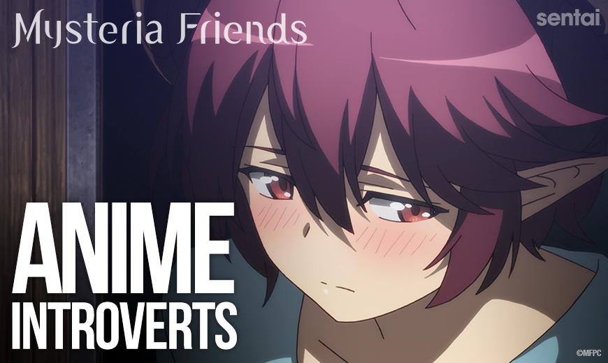 Sentai’s Favorite Anime Introverts
