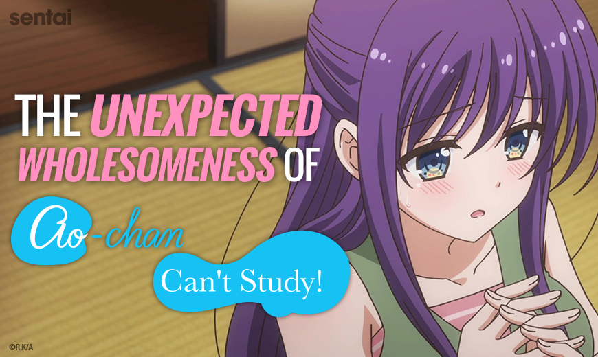 The Unexpected Wholesomeness of "Ao-chan Can’t Study!"