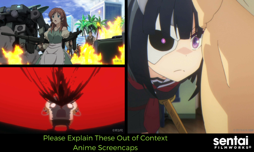 Please Explain These Out of Context Anime Screencaps - Sentai Filmworks