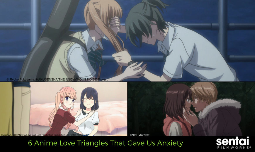 6 Anime Love Triangles That Gave Us Anxiety  