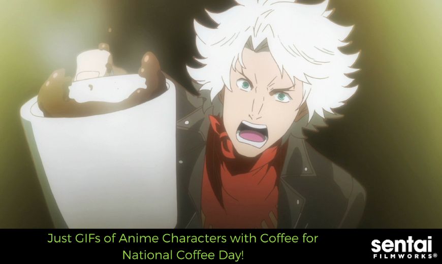 Just GIFs of Anime Characters with Coffee for National Coffee Day!