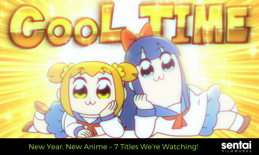 New Year, New Anime – 7 Titles We’re Watching!