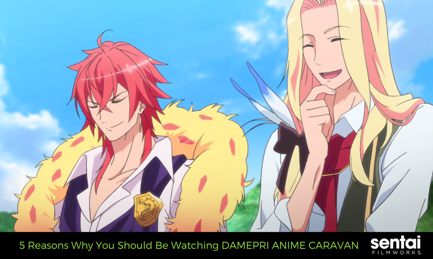 5 Reasons Why You Should Be Watching DAMEPRI ANIME CARAVAN