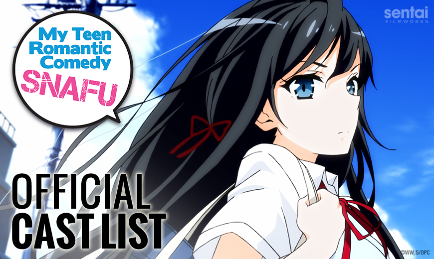 My Romantic Comedy SNAFU Official English Cast List - Sentai Filmworks