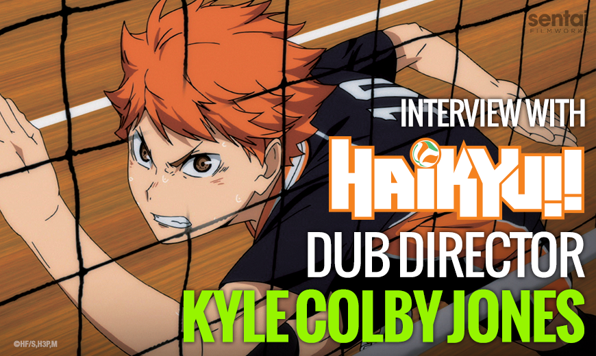Interview with “Haikyu!!” Dub Director Kyle Colby Jones
