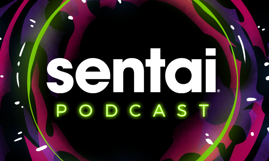 Check Out Sentai’s Anime Podcast!